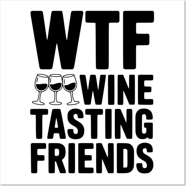 WTF Wine Tasting Friends Wall Art by Frank Ring
