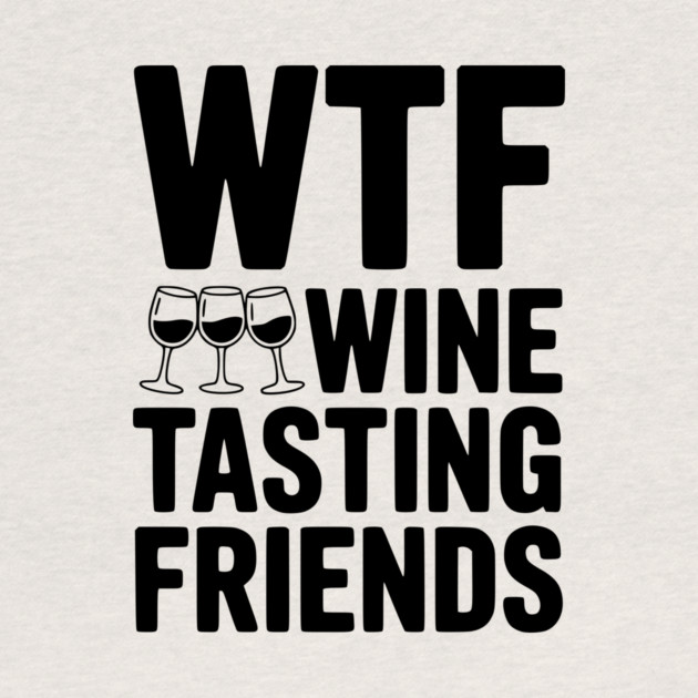 WTF Wine Tasting Friends by Frank Ring