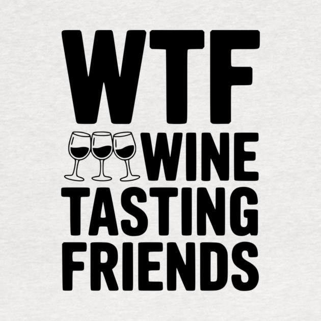WTF Wine Tasting Friends by Frank Ring