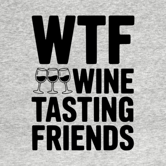 WTF Wine Tasting Friends by Frank Ring