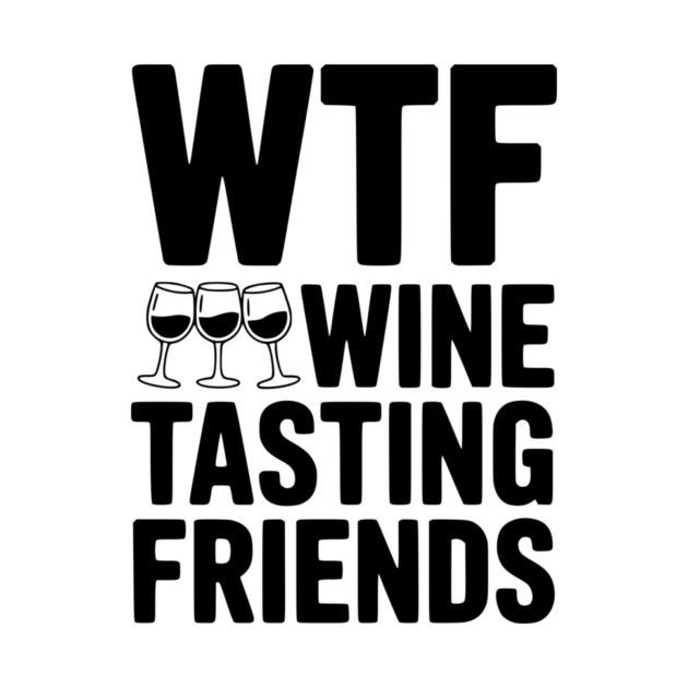 WTF Wine Tasting Friends by Frank Ring