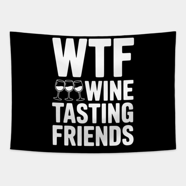 WTF Wine Tasting Friends Tapestry by Frank Ring