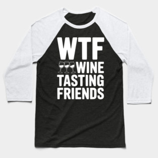 WTF Wine Tasting Friends Baseball T-Shirt