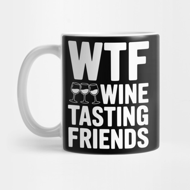 WTF Wine Tasting Friends by Frank Ring