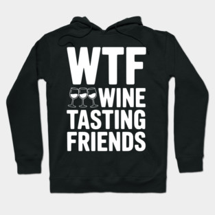 WTF Wine Tasting Friends Hoodie
