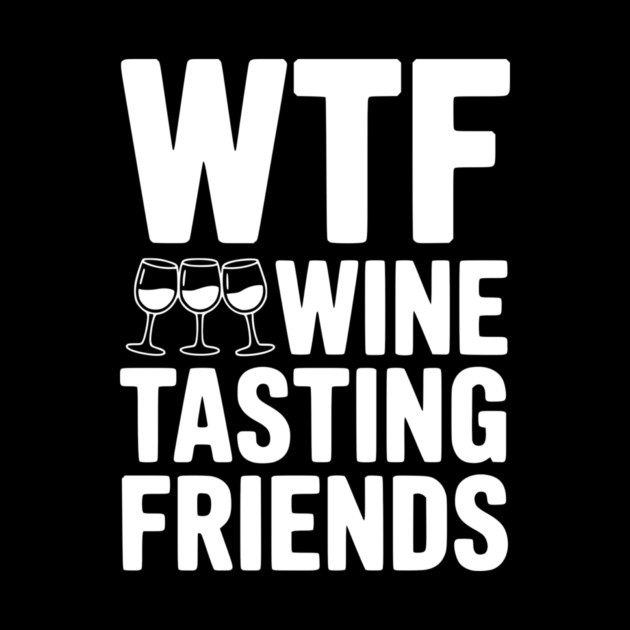 WTF Wine Tasting Friends by Frank Ring