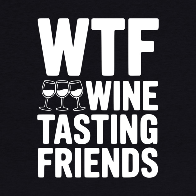 WTF Wine Tasting Friends by Frank Ring