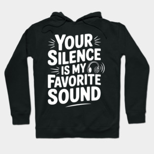 Your Silence Is My Favorite Sound Hoodie