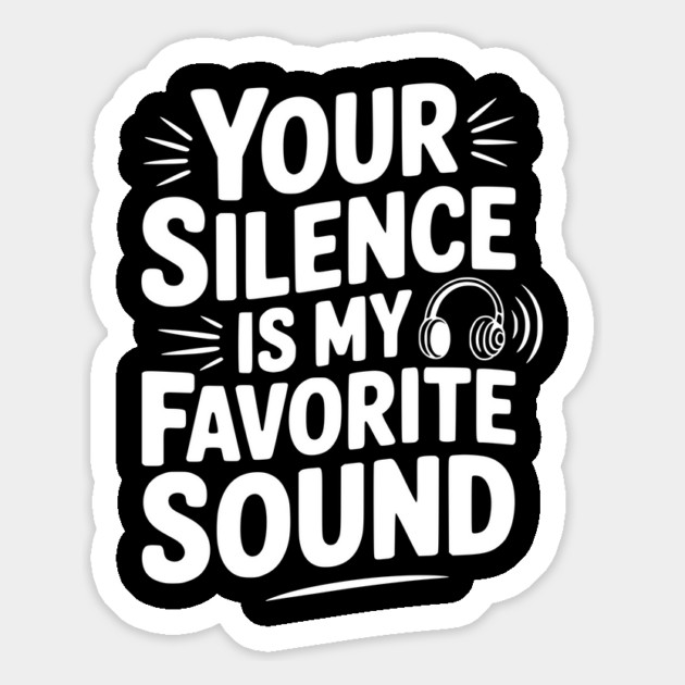 Your Silence Is My Favorite Sound Magnet by Frank Ring