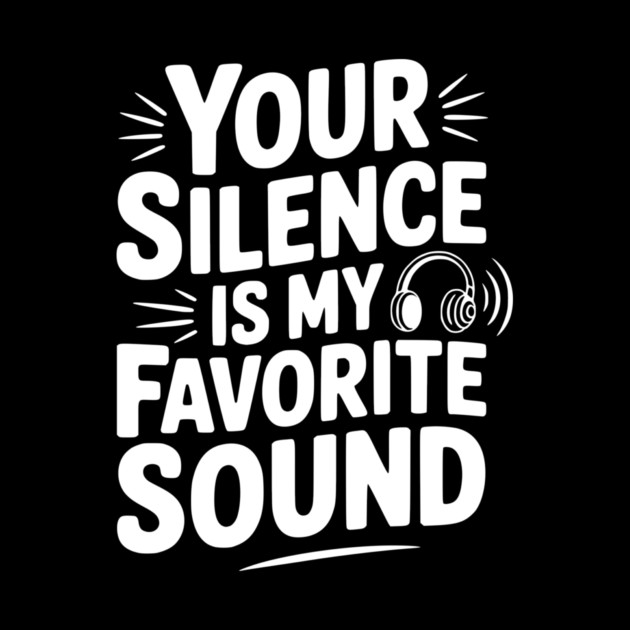 Your Silence Is My Favorite Sound by Frank Ring