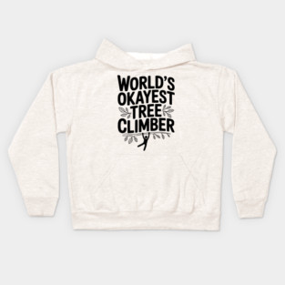 World’s Okayest Tree Climber Kids Hoodie