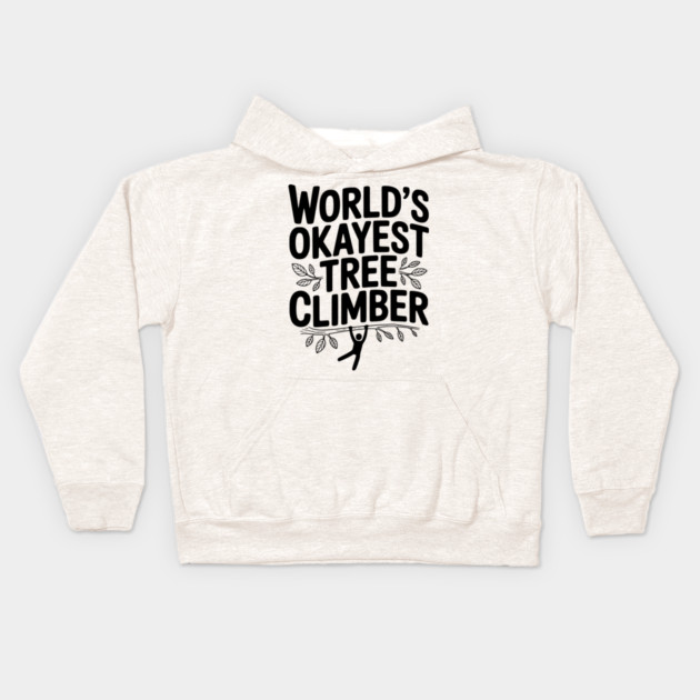 World’s Okayest Tree Climber Kids Hoodie by Frank Ring