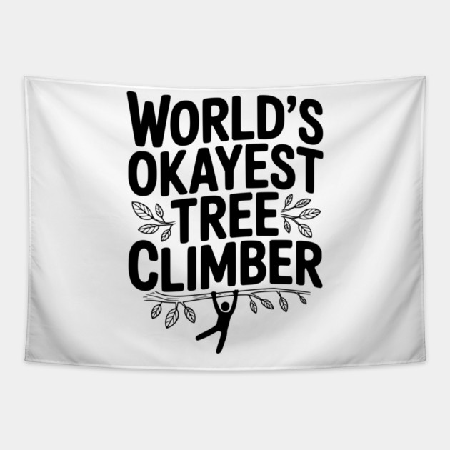 World’s Okayest Tree Climber Tapestry by Frank Ring