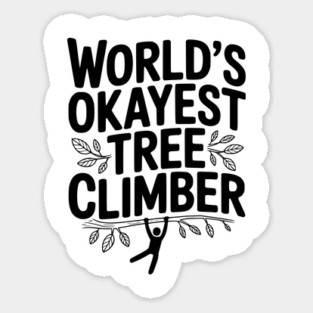 World’s Okayest Tree Climber Sticker
