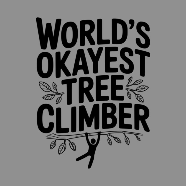 World’s Okayest Tree Climber by Frank Ring