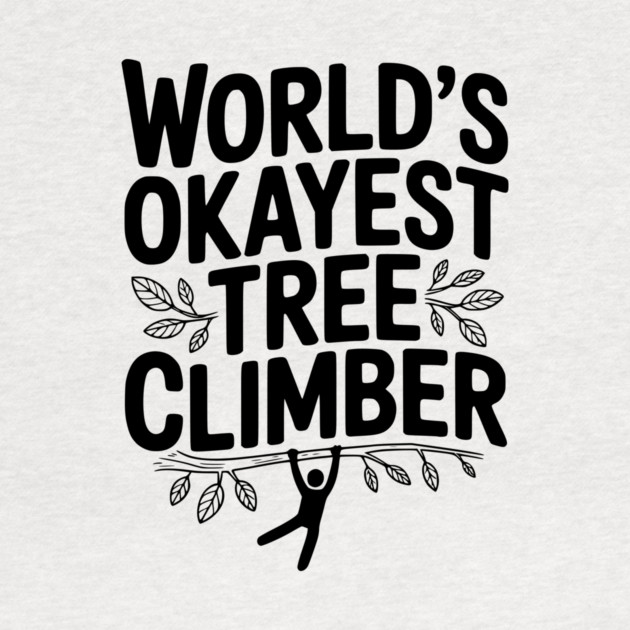 World’s Okayest Tree Climber by Frank Ring
