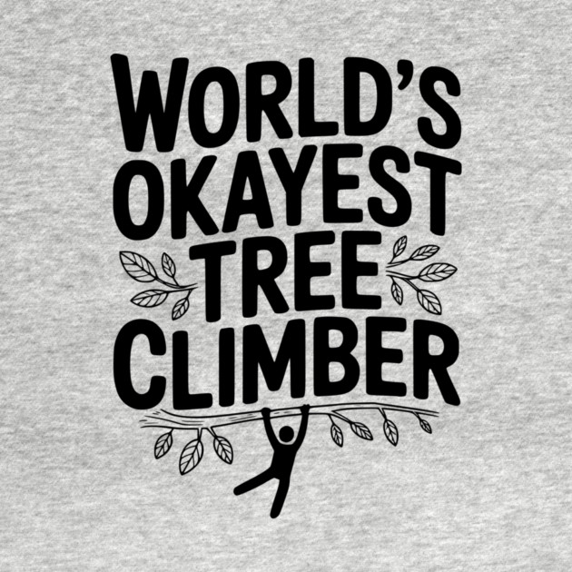 World’s Okayest Tree Climber by Frank Ring