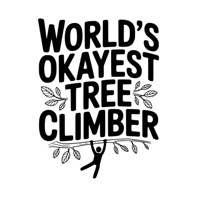 World’s Okayest Tree Climber by Frank Ring