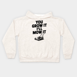 You Grow It I’ll Mow It Kids Hoodie