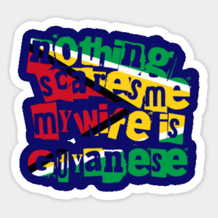 Funny Guyana Nothing Scares Me My Wife Is Guyanese Sticker