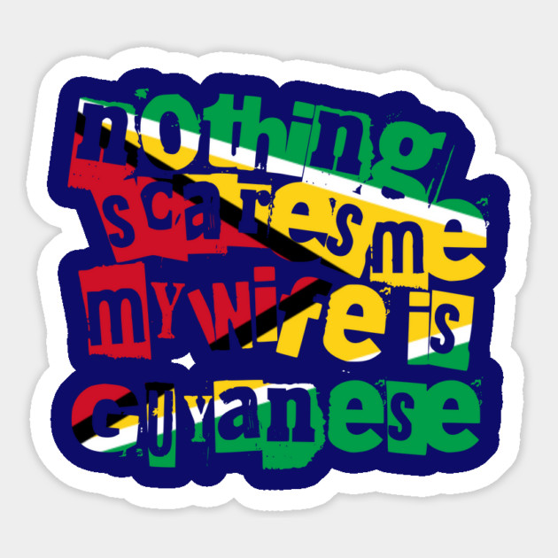 Funny Guyana Nothing Scares Me My Wife Is Guyanese Magnet by Yesteeyear