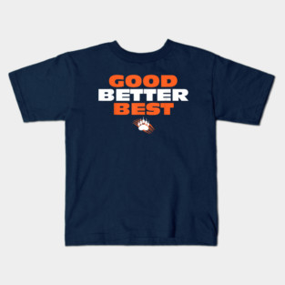 Good Better Best Kids T-Shirt