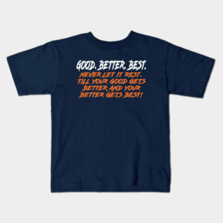 Good Better Best Kids T-Shirt