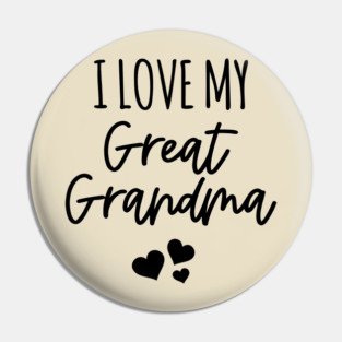 I Love My Great Grandma Family Kids Baby Pin