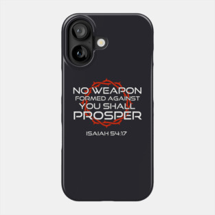 No Weapon Formed Against You Shall Prosper Isaiah 54:17 Phone Case