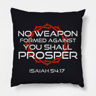 No Weapon Formed Against You Shall Prosper Isaiah 54:17 Pillow