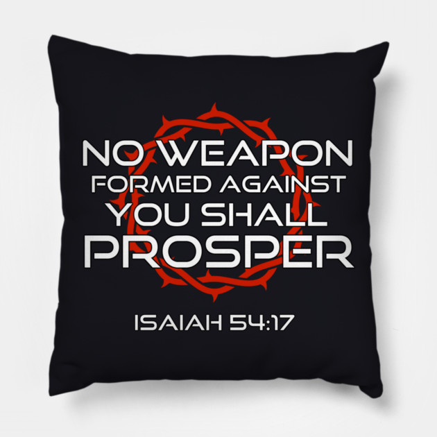 No Weapon Formed Against You Shall Prosper Isaiah 54:17 Pillow by Charles's Store 8