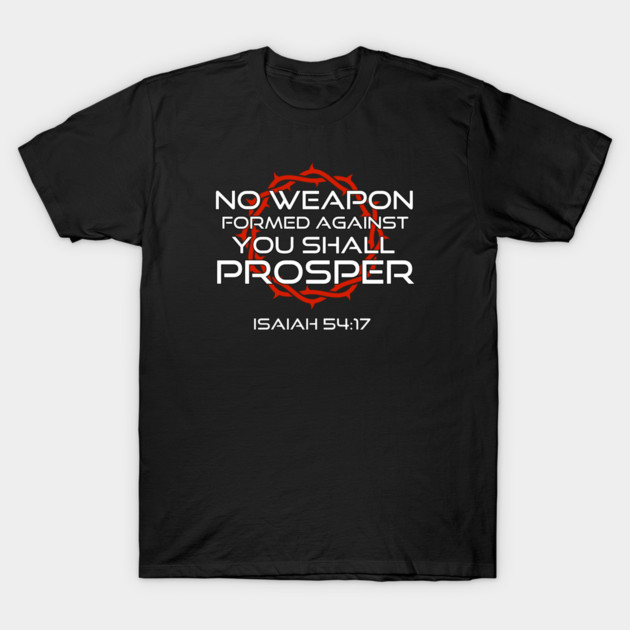 No Weapon Formed Against You Shall Prosper Isaiah 54:17 T-Shirt by Charles's Store 8