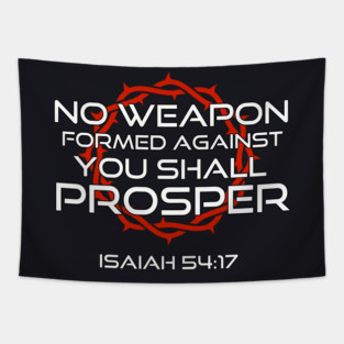 No Weapon Formed Against You Shall Prosper Isaiah 54:17 Tapestry