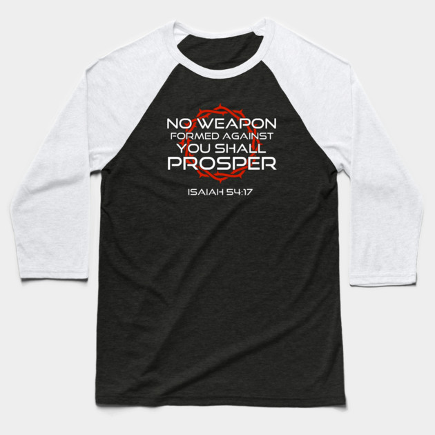 No Weapon Formed Against You Shall Prosper Isaiah 54:17 Baseball T-Shirt by Charles's Store 8