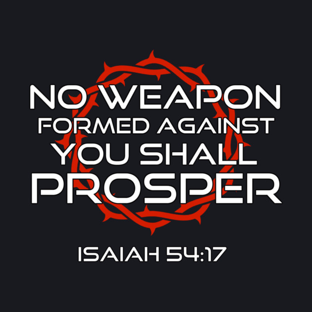 No Weapon Formed Against You Shall Prosper Isaiah 54:17 by Charles's Store 8