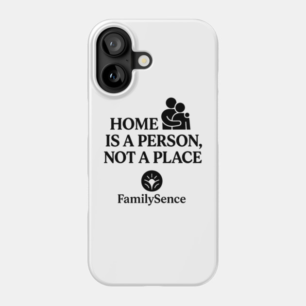 Home Is A Person, Not A Place Family Quote Phone Case by Emmanuel's Store 4
