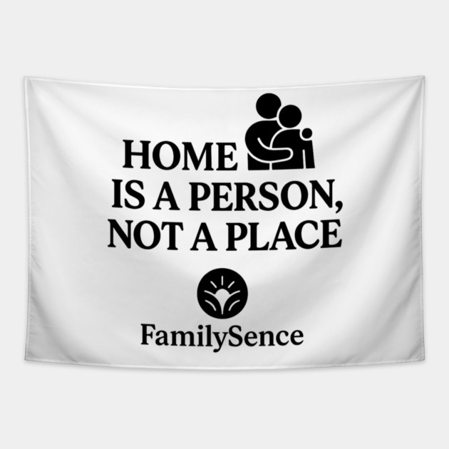 Home Is A Person, Not A Place Family Quote Tapestry by Emmanuel's Store 4