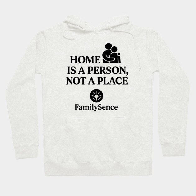Home Is A Person, Not A Place Family Quote Hoodie by Emmanuel's Store 4