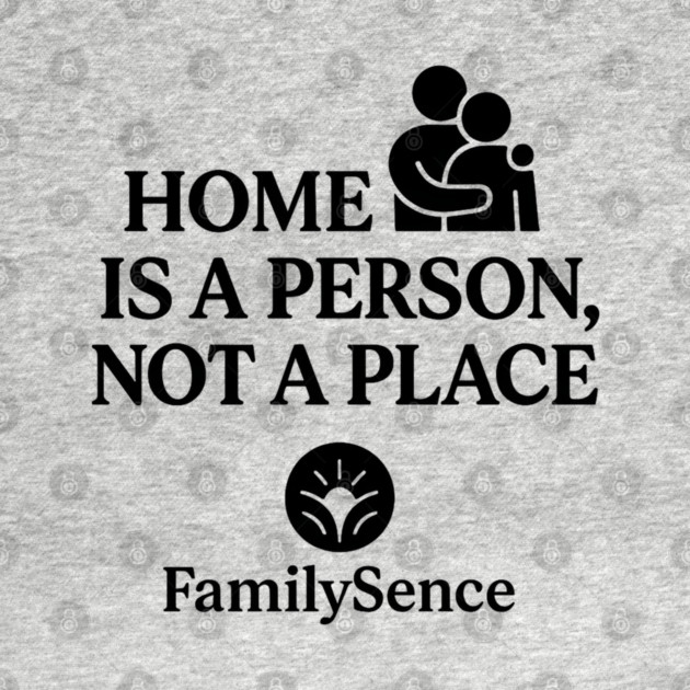 Home Is A Person, Not A Place Family Quote by Emmanuel's Store 4