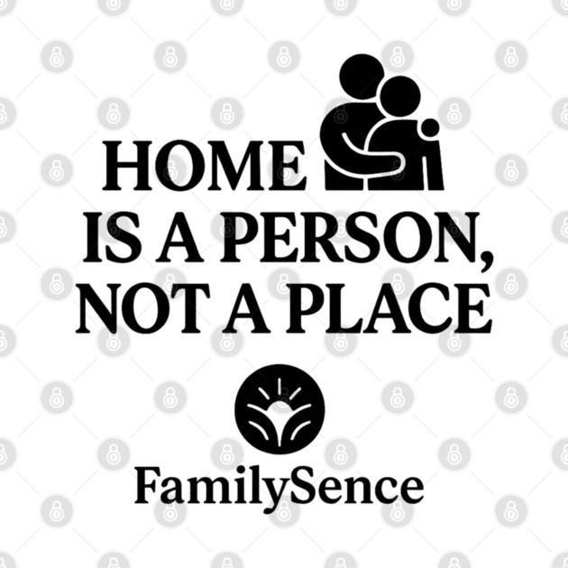 Home Is A Person, Not A Place Family Quote by Emmanuel's Store 4