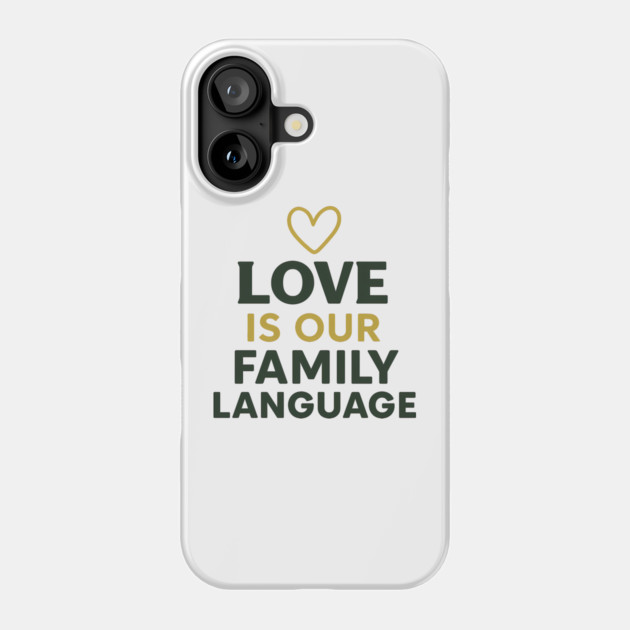 Love Is Our Family Language Phone Case by Emmanuel's Store 4