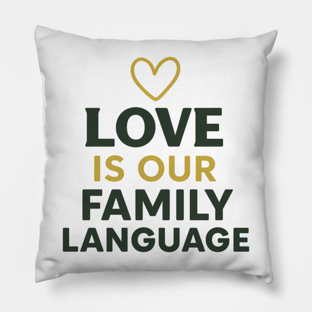 Love Is Our Family Language Pillow by Emmanuel's Store 4