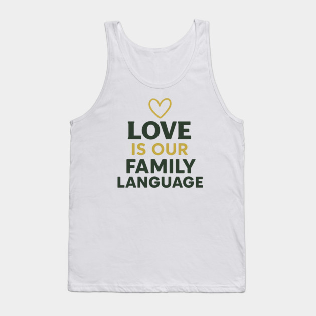 Love Is Our Family Language Tank Top by Emmanuel's Store 4