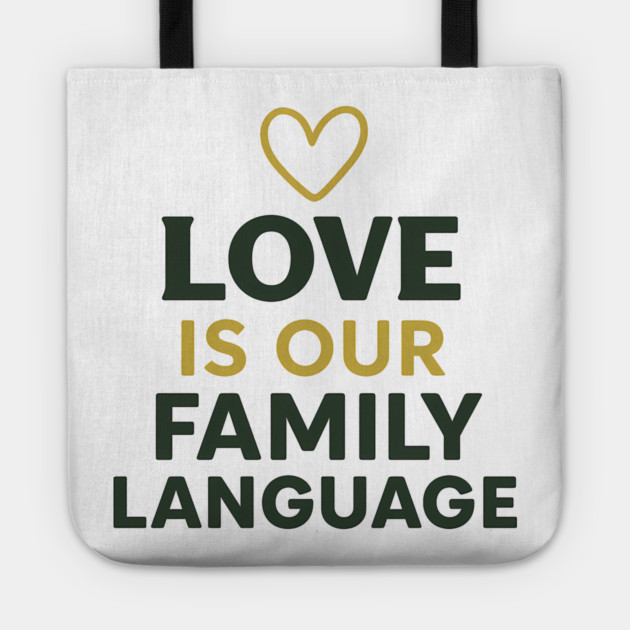 Love Is Our Family Language Tote by Emmanuel's Store 4