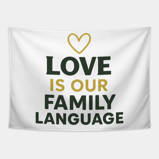 Love Is Our Family Language Tapestry by Emmanuel's Store 4
