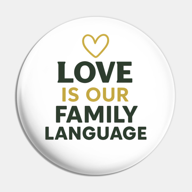 Love Is Our Family Language Pin by Emmanuel's Store 4