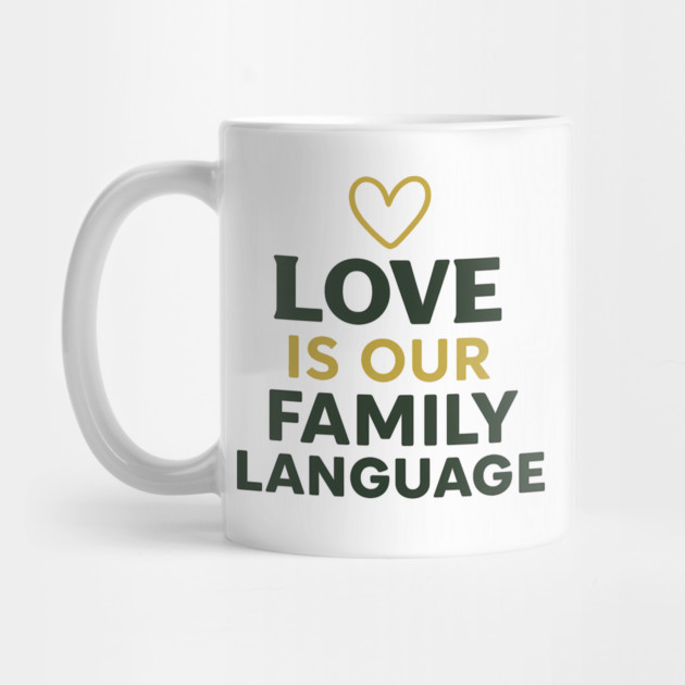 Love Is Our Family Language by Emmanuel's Store 4
