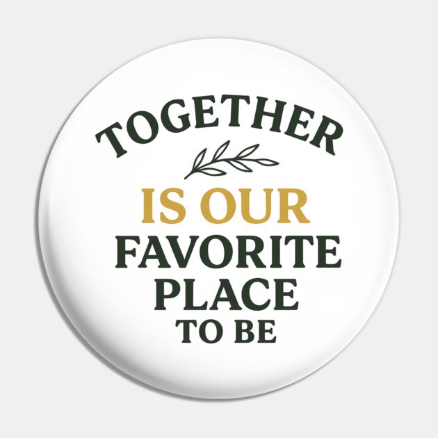 Together Is Our Favorite Place To Be Positive Family Quote Pin by Emmanuel's Store 4
