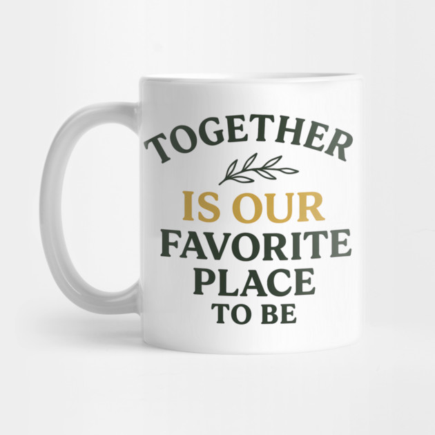 Together Is Our Favorite Place To Be Positive Family Quote by Emmanuel's Store 4