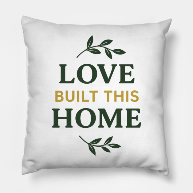 Love Built This Home Pillow by Emmanuel's Store 4